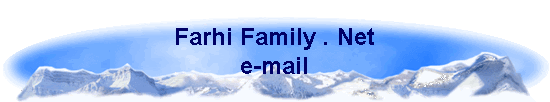 Farhi Family . Net
e-mail